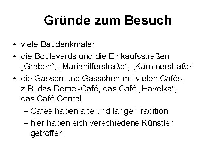 Gründe zum Besuch • viele Baudenkmäler • die Boulevards und die Einkaufsstraßen „Graben“, „Mariahilferstraße“,