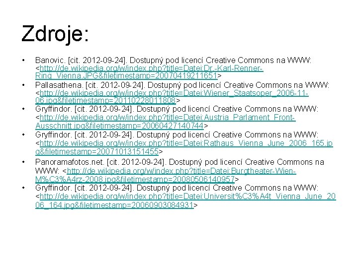 Zdroje: • • • Banovic. [cit. 2012 -09 -24]. Dostupný pod licencí Creative Commons