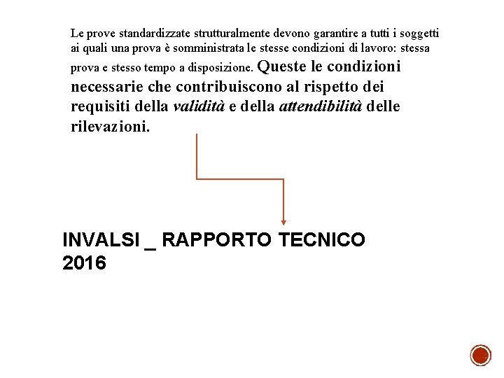 Le prove standardizzate strutturalmente devono garantire a tutti i soggetti ai quali una prova