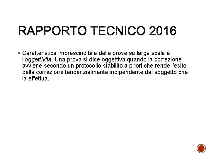 § Caratteristica imprescindibile delle prove su larga scala è l’oggettività. Una prova si dice