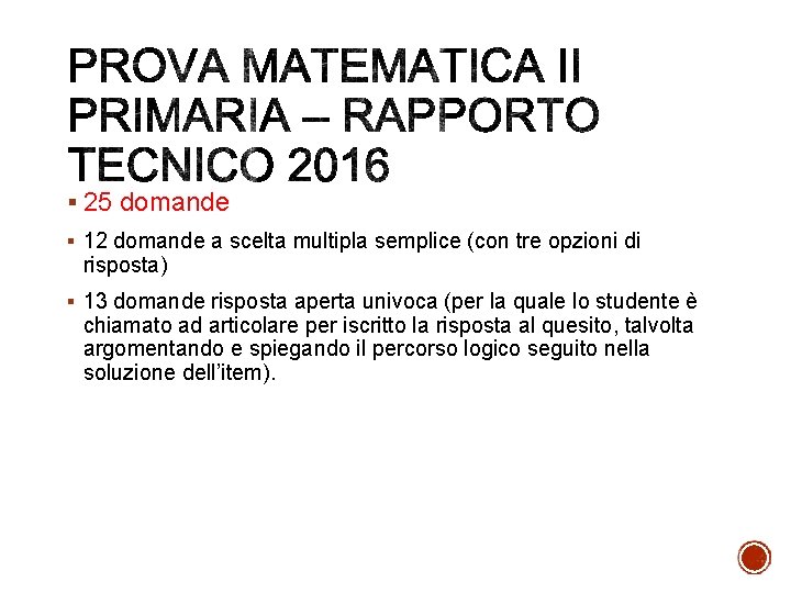 § 25 domande § 12 domande a scelta multipla semplice (con tre opzioni di