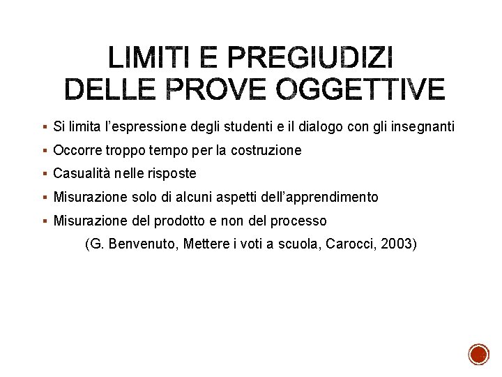 § Si limita l’espressione degli studenti e il dialogo con gli insegnanti § Occorre