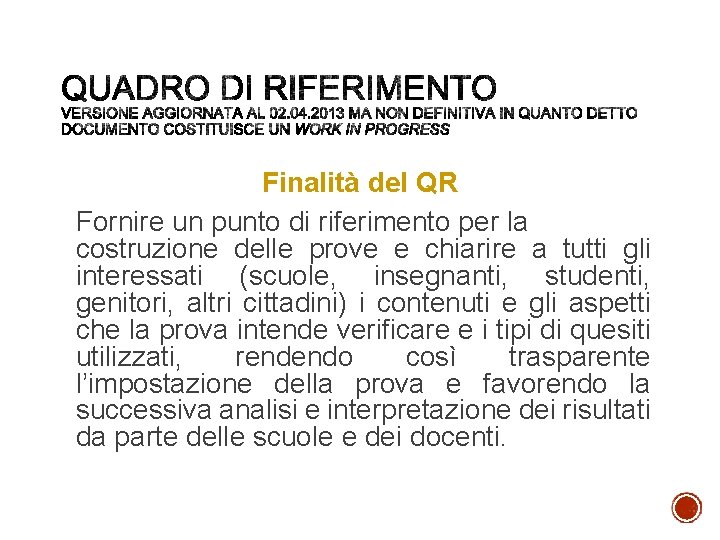 Finalità del QR Fornire un punto di riferimento per la costruzione delle prove e