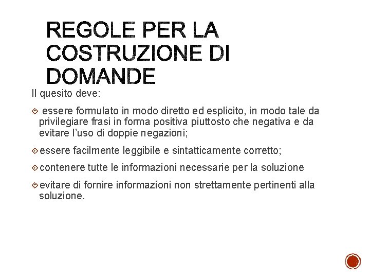 Il quesito deve: essere formulato in modo diretto ed esplicito, in modo tale da