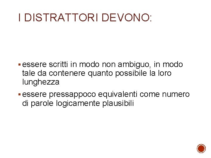 I DISTRATTORI DEVONO: § essere scritti in modo non ambiguo, in modo tale da