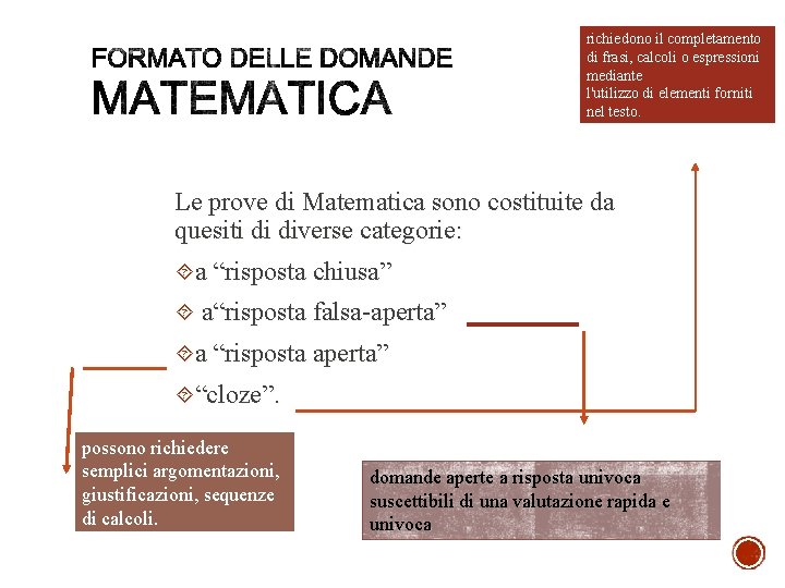 richiedono il completamento di frasi, calcoli o espressioni mediante l'utilizzo di elementi forniti nel