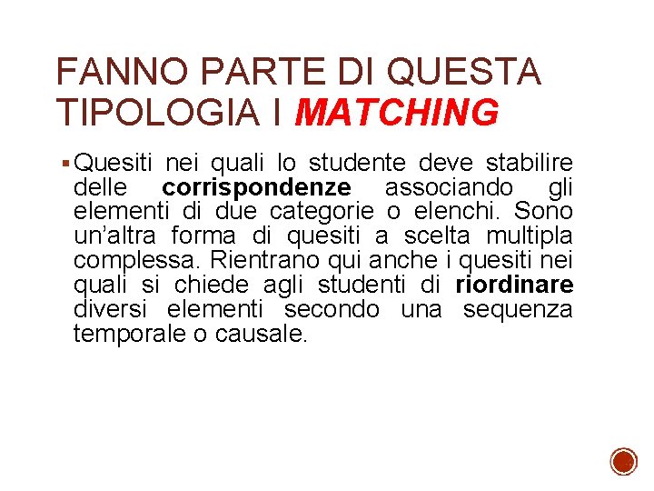 FANNO PARTE DI QUESTA TIPOLOGIA I MATCHING § Quesiti nei quali lo studente deve