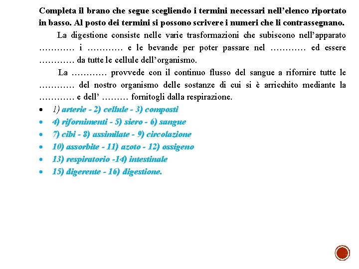 Completa il brano che segue scegliendo i termini necessari nell’elenco riportato in basso. Al