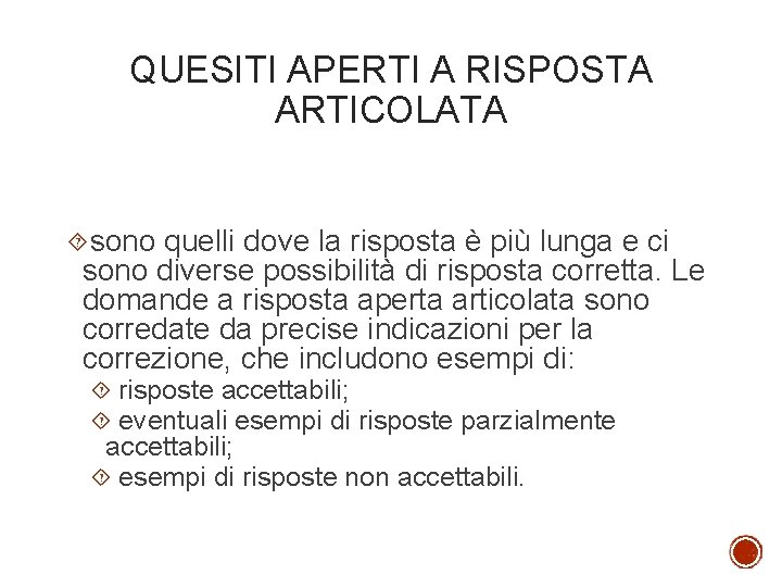 QUESITI APERTI A RISPOSTA ARTICOLATA sono quelli dove la risposta è più lunga e