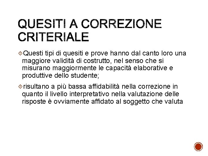  Questi tipi di quesiti e prove hanno dal canto loro una maggiore validità