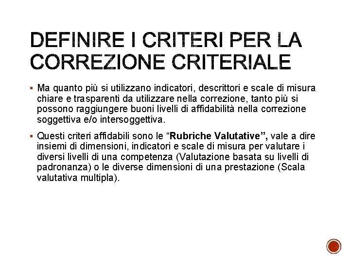 § Ma quanto più si utilizzano indicatori, descrittori e scale di misura chiare e