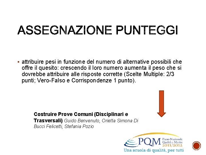 § attribuire pesi in funzione del numero di alternative possibili che offre il quesito: