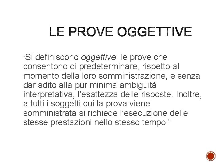 “Si definiscono oggettive le prove che consentono di predeterminare, rispetto al momento della loro