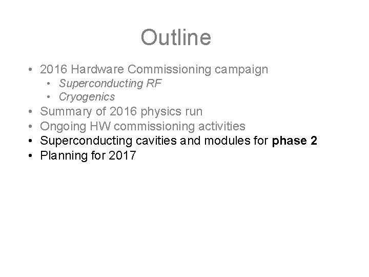 Outline • 2016 Hardware Commissioning campaign • Superconducting RF • Cryogenics • • Summary