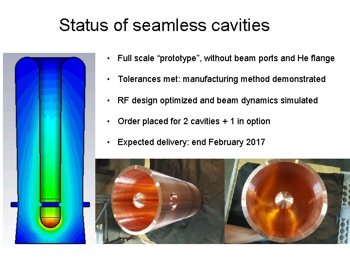 Status of seamless cavities • Full scale “prototype”, without beam ports and He flange