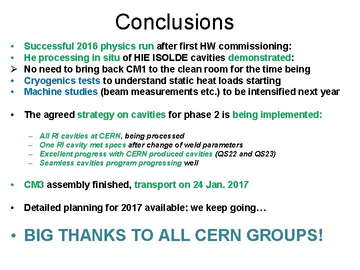 Conclusions • • Ø • • Successful 2016 physics run after first HW commissioning: