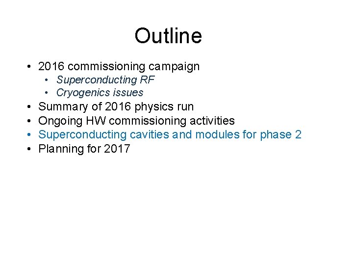 Outline • 2016 commissioning campaign • Superconducting RF • Cryogenics issues • • Summary