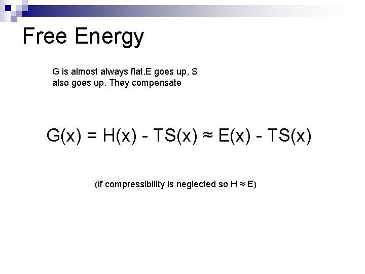 Free Energy G is almost always flat. E goes up, S also goes up.