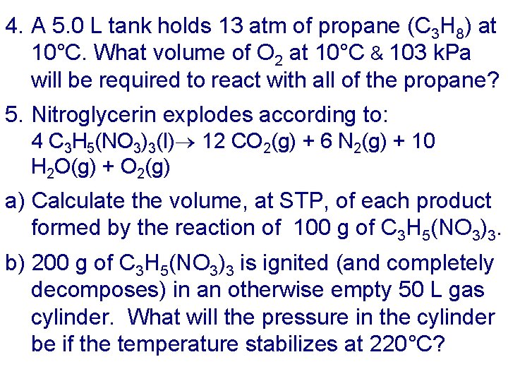 4. A 5. 0 L tank holds 13 atm of propane (C 3 H