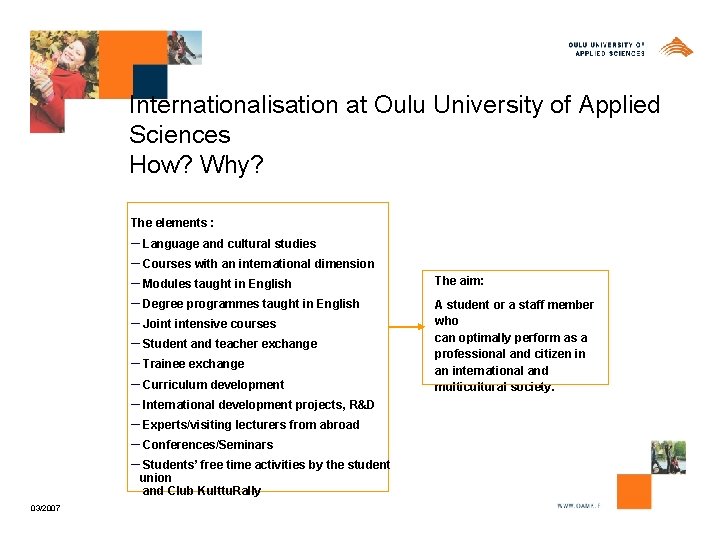 Internationalisation at Oulu University of Applied Sciences How? Why? The elements : – Language