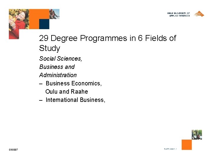 29 Degree Programmes in 6 Fields of Study Social Sciences, Business and Administration –