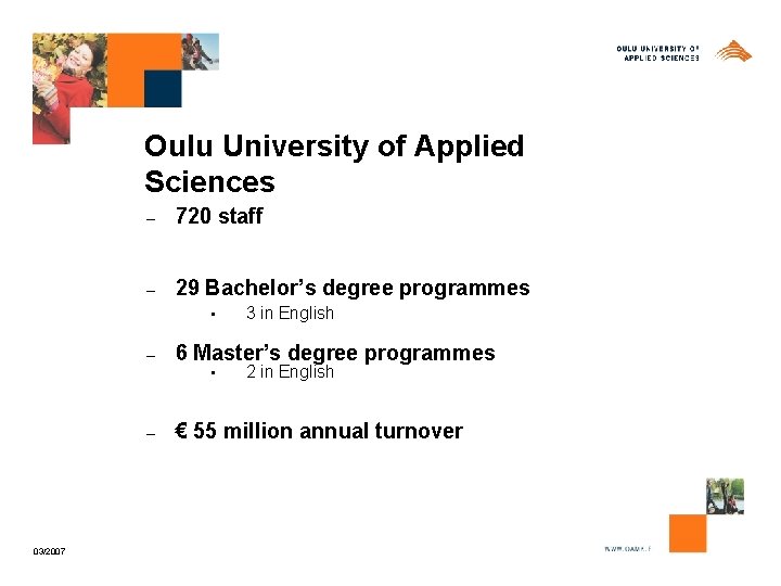 Oulu University of Applied Sciences – 720 staff – 29 Bachelor’s degree programmes •
