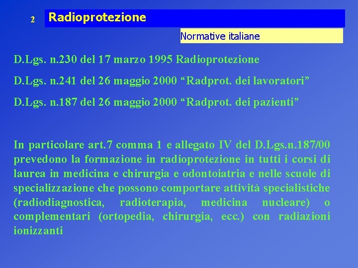 2 Radioprotezione Normative italiane D. Lgs. n. 230 del 17 marzo 1995 Radioprotezione D.