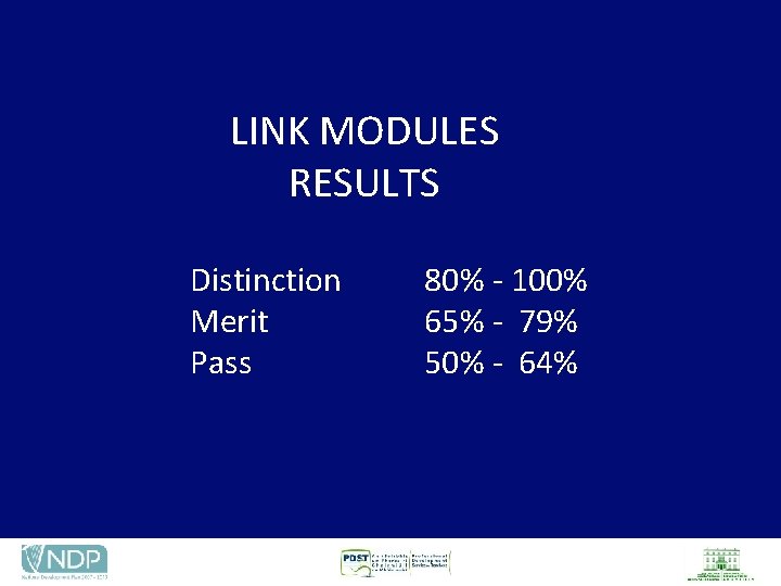 LINK MODULES RESULTS Distinction Merit Pass 80% - 100% 65% - 79% 50% -