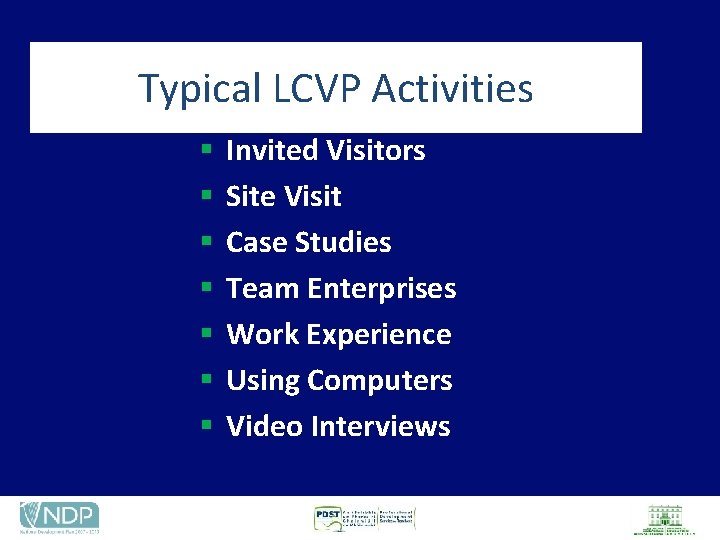 Typical LCVP Activities § § § § Invited Visitors Site Visit Case Studies Team