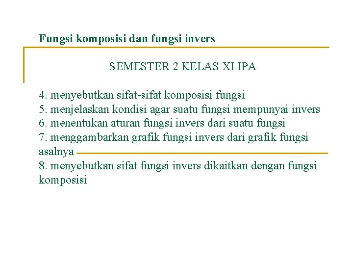 Fungsi komposisi dan fungsi invers SEMESTER 2 KELAS XI IPA 4. menyebutkan sifat-sifat komposisi