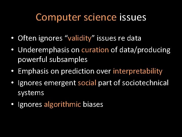 Computer science issues • Often ignores “validity” issues re data • Underemphasis on curation