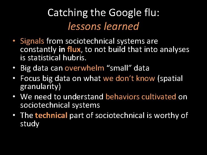 Catching the Google flu: lessons learned • Signals from sociotechnical systems are constantly in