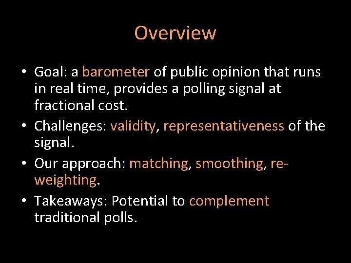 Overview • Goal: a barometer of public opinion that runs in real time, provides