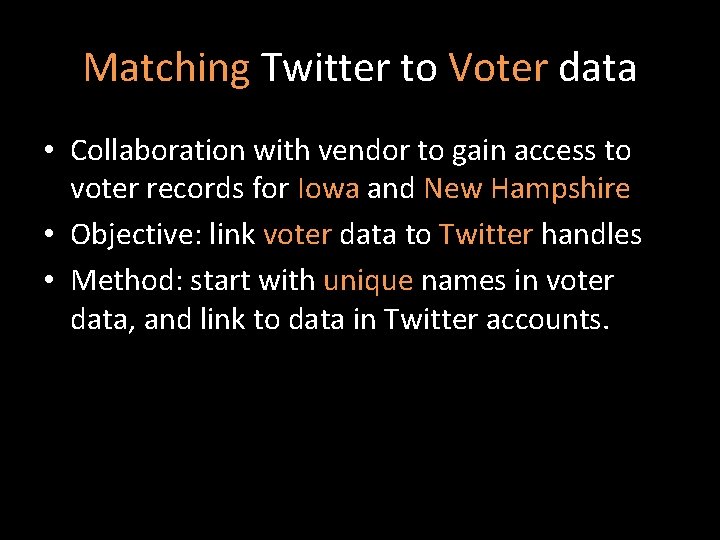 Matching Twitter to Voter data • Collaboration with vendor to gain access to voter
