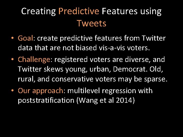 Creating Predictive Features using Tweets • Goal: create predictive features from Twitter data that