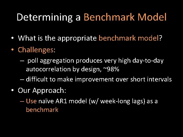 Determining a Benchmark Model • What is the appropriate benchmark model? • Challenges: –