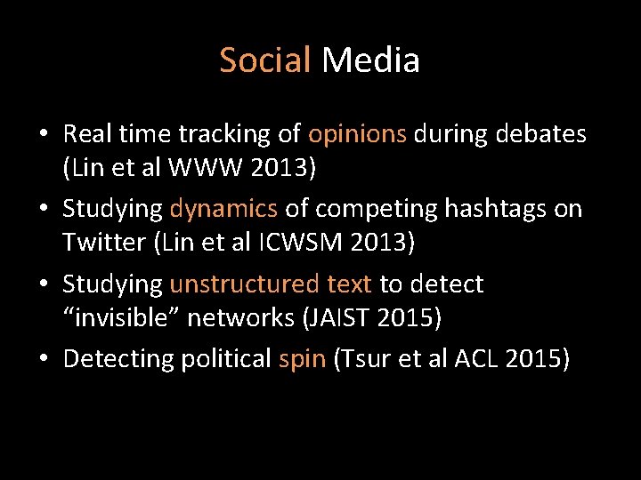 Social Media • Real time tracking of opinions during debates (Lin et al WWW