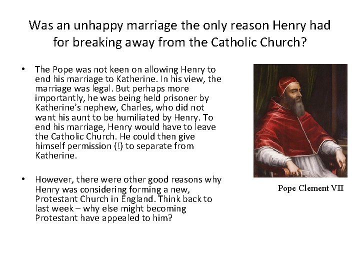 Was an unhappy marriage the only reason Henry had for breaking away from the Was an unhappy marriage the only reason Henry had for breaking away from the