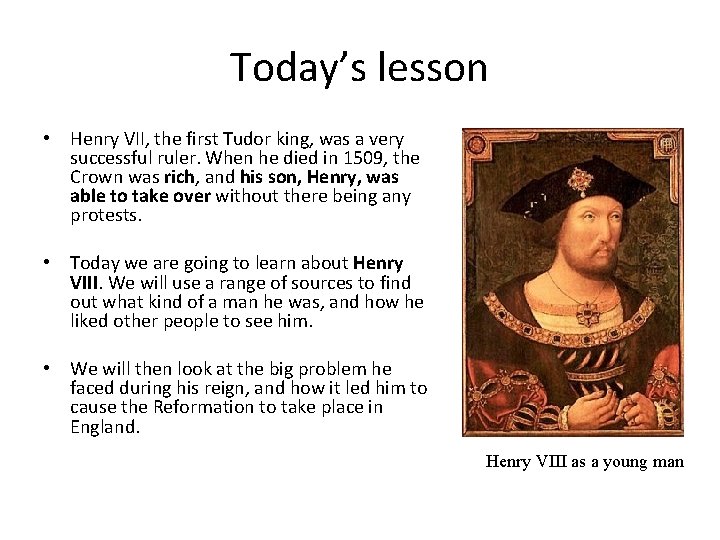 Today’s lesson • Henry VII, the first Tudor king, was a very successful ruler. Today’s lesson • Henry VII, the first Tudor king, was a very successful ruler.