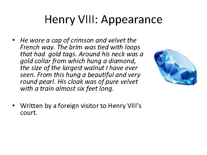 Henry VIII: Appearance • He wore a cap of crimson and velvet the French Henry VIII: Appearance • He wore a cap of crimson and velvet the French