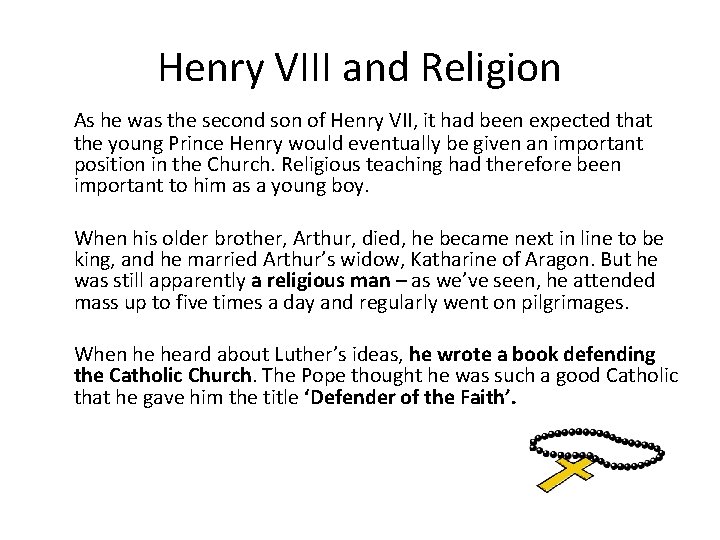 Henry VIII and Religion As he was the second son of Henry VII, it Henry VIII and Religion As he was the second son of Henry VII, it