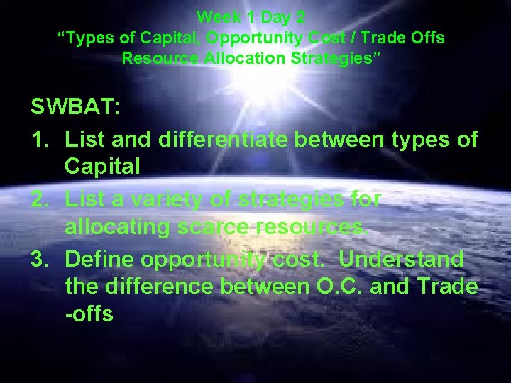 Week 1 Day 2 “Types of Capital, Opportunity Cost / Trade Offs Resource Allocation