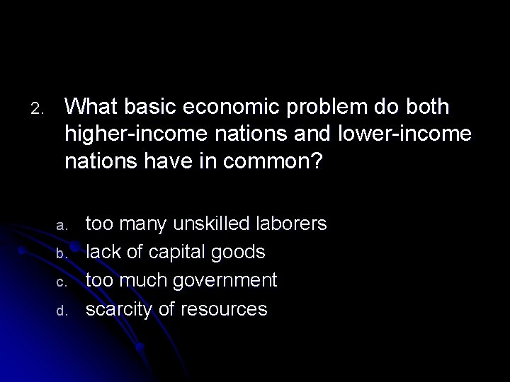 2. What basic economic problem do both higher-income nations and lower-income nations have in