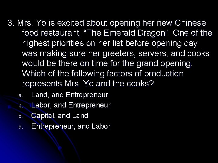 3. Mrs. Yo is excited about opening her new Chinese food restaurant, “The Emerald