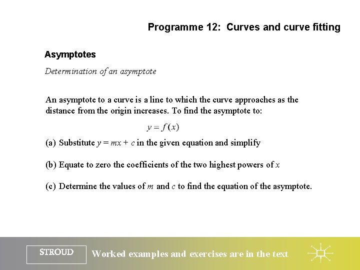 Programme 12: Curves and curve fitting Asymptotes Determination of an asymptote An asymptote to Programme 12: Curves and curve fitting Asymptotes Determination of an asymptote An asymptote to