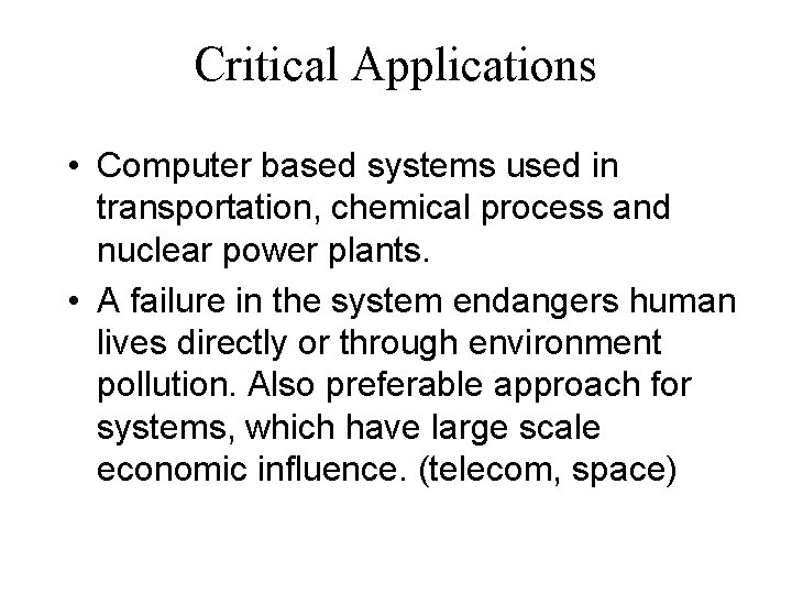 Critical Applications • Computer based systems used in transportation, chemical process and nuclear power