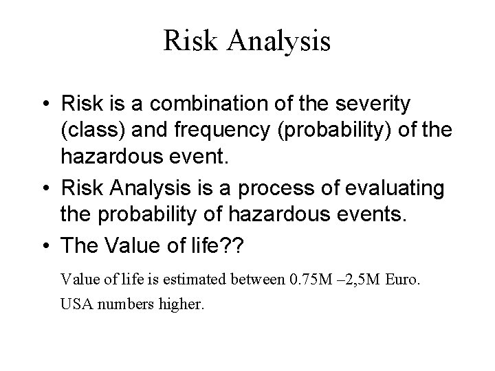 Risk Analysis • Risk is a combination of the severity (class) and frequency (probability)