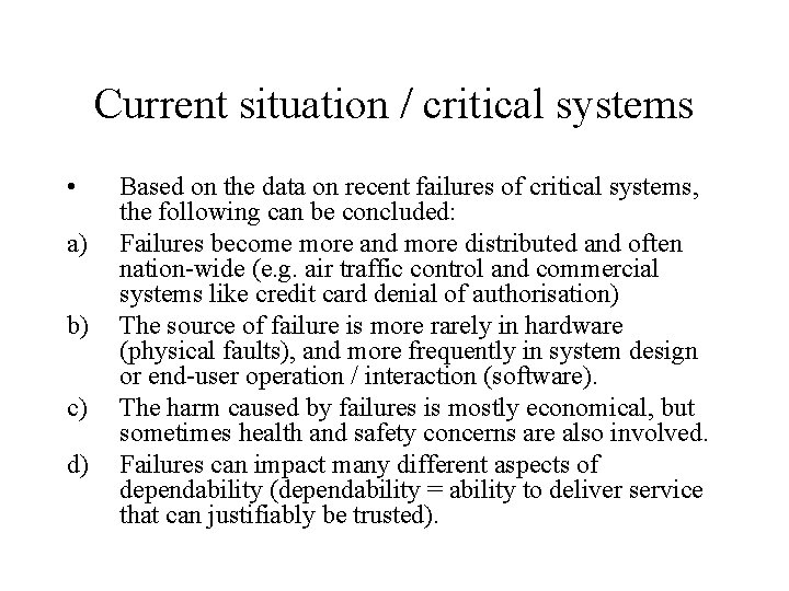 Current situation / critical systems • a) b) c) d) Based on the data