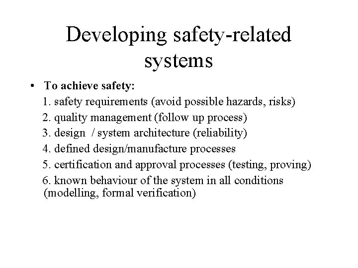 Developing safety-related systems • To achieve safety: 1. safety requirements (avoid possible hazards, risks)