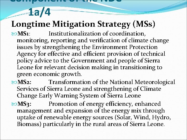 Component of the NDC 1 a/4 Longtime Mitigation Strategy (MSs) MS 1: Institutionalization of
